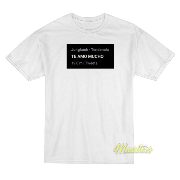 Jungkook Tendencia Te Amo Mucho T-Shirt Jungkook Tendencia Te Amo Mucho T-Shirt