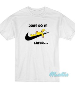 Just Do It Later Homer Simpson T-Shirt