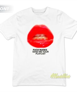 Just Kiss Me We Can Talk Later T-Shirt