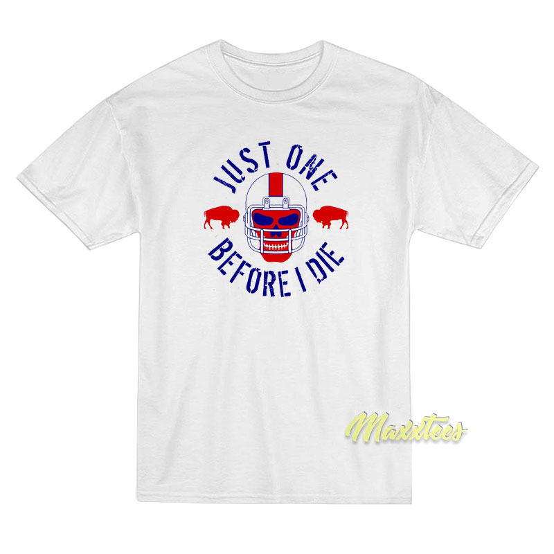 Just One Before I Die Buffalo T-Shirt Just One Before I Die Buffalo T-Shirt