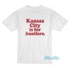 Kansas City Is For Hustlers T-Shirt