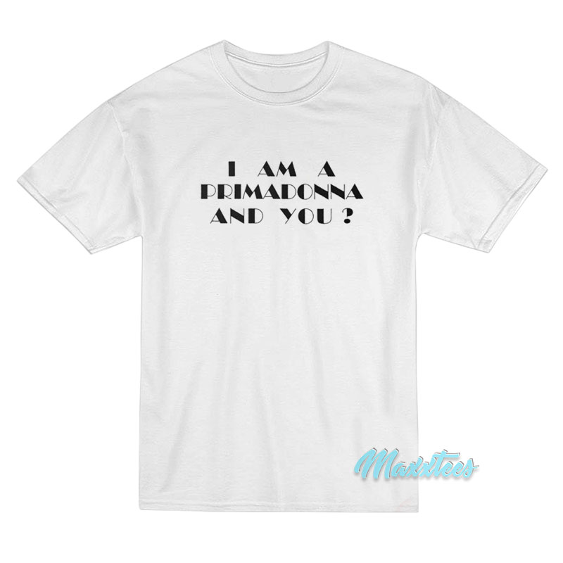 Kate Bush I Am A Primadonna And You T-Shirt Kate Bush I Am A Primadonna And You T-Shirt