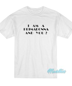 Kate Bush I Am A Primadonna And You T-Shirt 2 Kate Bush I Am A Primadonna And You T Shirt 3