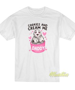 Kawaii Cookies and Cream Me Daddy T-Shirt Kawaii Cookies and Cream Me Daddy T-Shirt