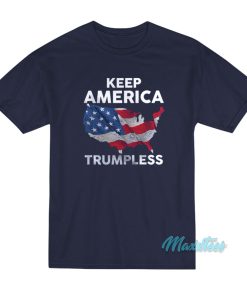 Keep America Trumpless USA Flag Map T-Shirt Keep America Trumpless USA Flag Map T-Shirt