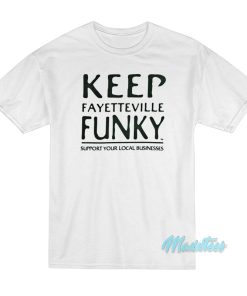Keep Fayetteville Funky T-Shirt