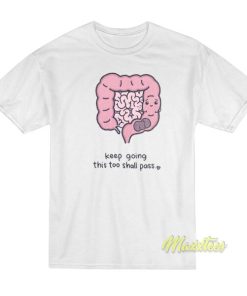 Keep Going This Too Shall Pass T-Shirt