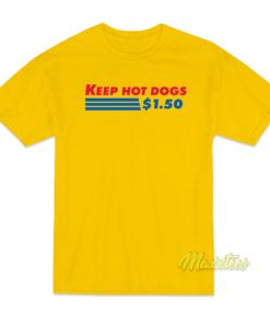 Keep Hot Dogs 1 50 T-Shirt
