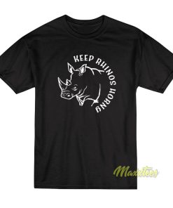 Keep Rhinos Horny T-Shirt Keep Rhinos Horny T-Shirt