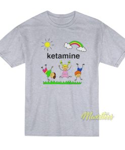 Ketamine T-Shirt 2 Ketamine T Shirt 3