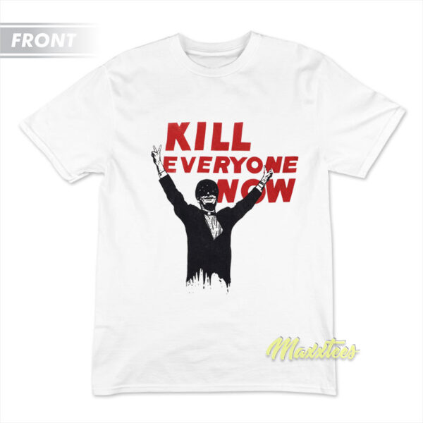 Kill Everyone Now Nomeansno T-Shirt Kill Everyone Now Nomeansno T-Shirt