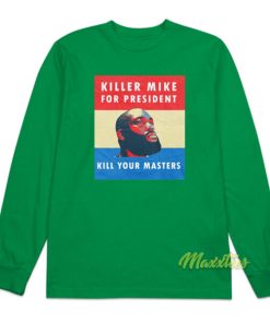 Killer Mike For President Kill Your Master Long Sleeve Shirt 2