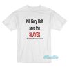 Kim Kardashian Kill Gary Holt Save The Slayer T-Shirt