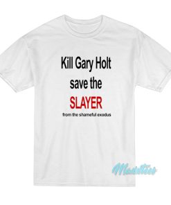 Kim Kardashian Kill Gary Holt Save The Slayer T-Shirt