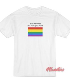 Kiss Whoever The Fuck You Want T Shirt 2