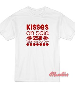 Kisses On Sale 25 Cents Valentine Day T Shirt 1