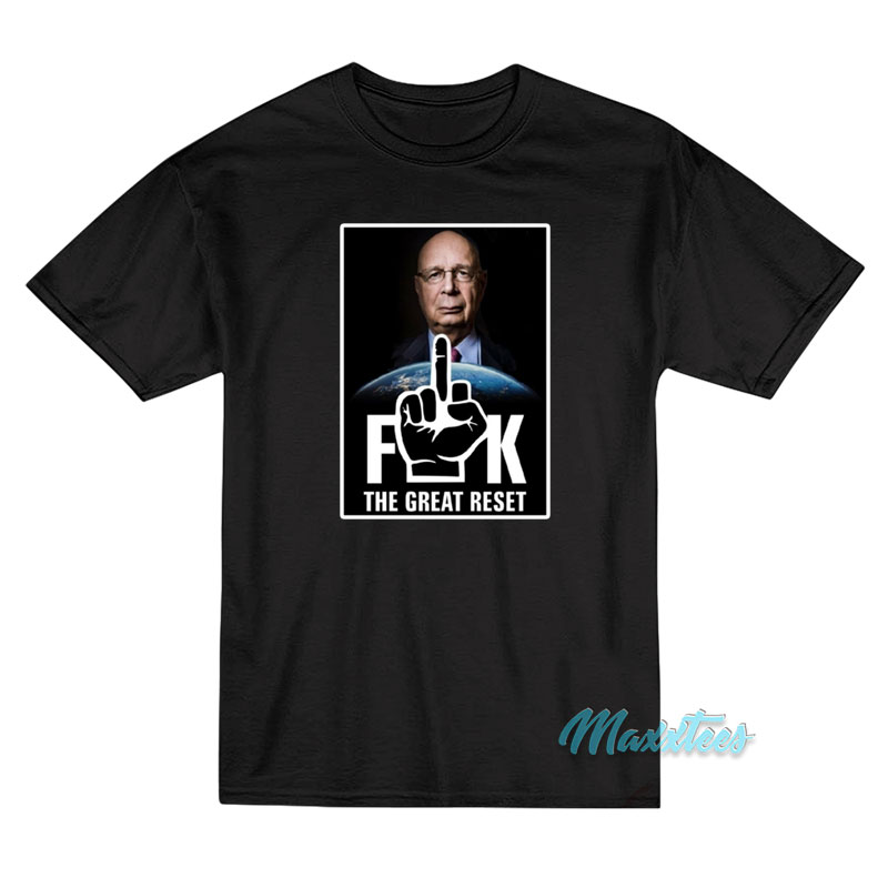Klaus Schwab Fuck The Great Reset T-Shirt Klaus Schwab Fuck The Great Reset T-Shirt