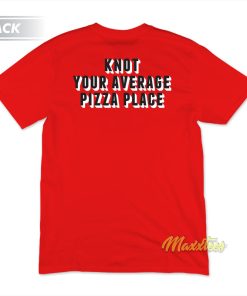 Knot Your Average Pizza Place T-Shirt