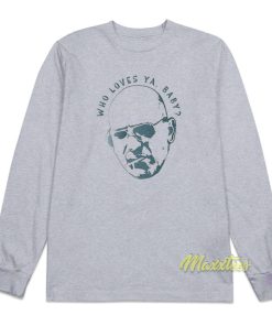Kojak Who Loves Ya Baby Long Sleeve Shirt