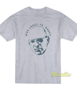 Kojak Who Loves Ya Baby T Shirt 1