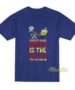 Krusty Krab Pizza is The Pizza T-Shirt 1 Krusty Krab Pizza is The Pizza T Shirt 2
