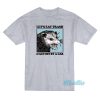 Let’s Eat Trash And Get Hit By A Car T-Shirt