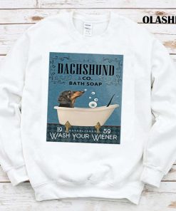 dachshund and co bath soap shirt wash your wiener dachshund and co bath soap shirt wash your wiener