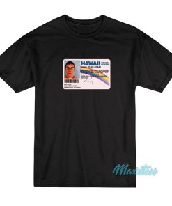 Mclovin ID Hawaii Drivers License T Shirt 1