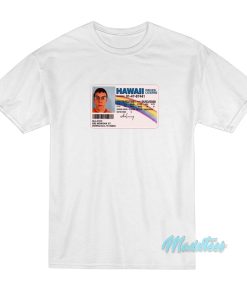 Mclovin ID Hawaii Driver's License T-Shirt 1 Mclovin ID Hawaii Drivers License T Shirt 2