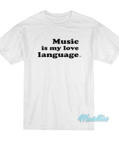 Music Is My Love Language T-Shirt Music Is My Love Language T-Shirt