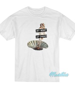 My Body My Choice Feminist T Shirt 1
