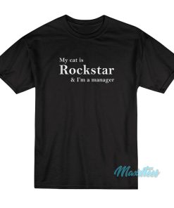 My Cat Is Rockstar And I’m A Manager T-Shirt
