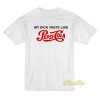 My Dick Taste Like Pepsi Cola T-Shirt