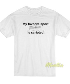 My Favorite Sport Is Scripted T-Shirt