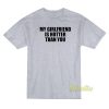 My Girlfriend Is Hotter Than You T-Shirt