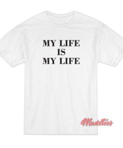 My Life is My Life FPAR T-Shirt