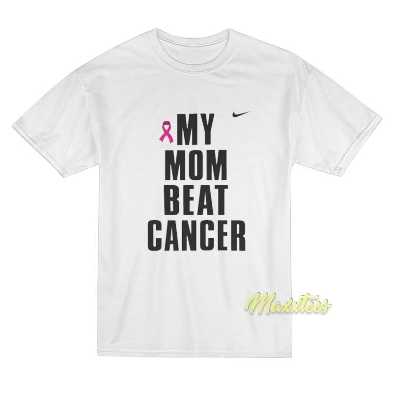 My Mom Beat Cancer T-Shirt My Mom Beat Cancer T-Shirt