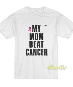 My Mom Beat Cancer T-Shirt 1 My Mom Beat Cancer T Shirt 4