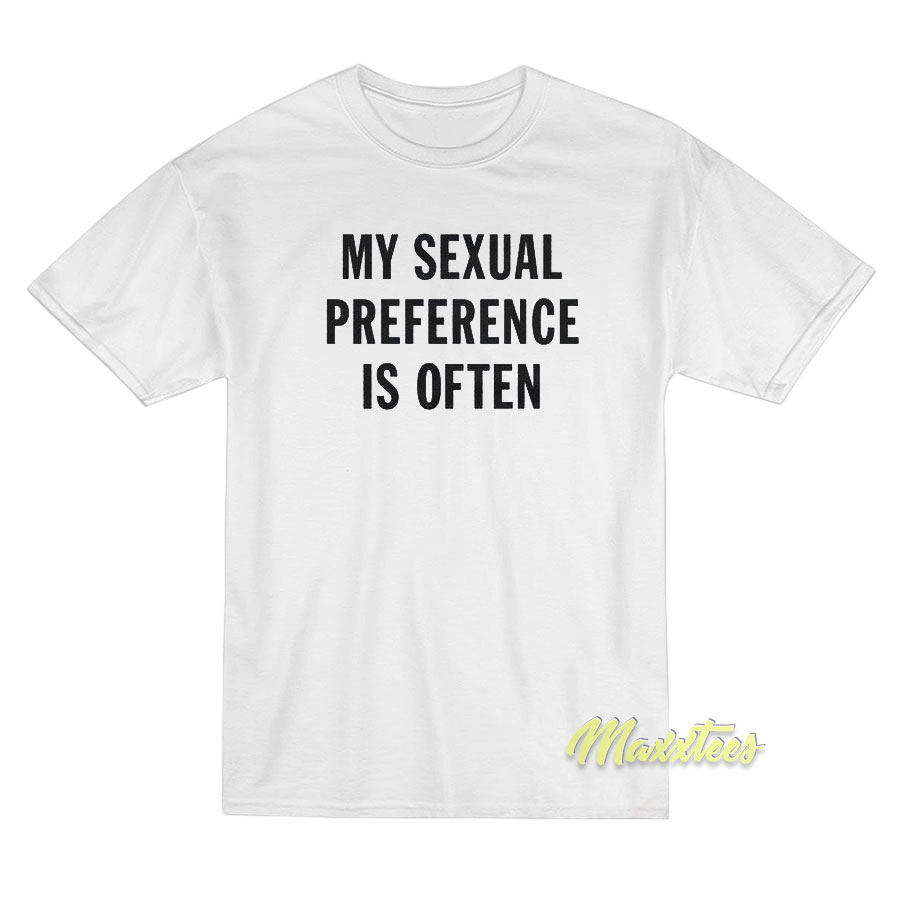 My Sexual Preference is Often T-Shirt My Sexual Preference is Often T-Shirt