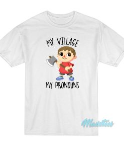 My Village My Pronouns T Shirt 1 1