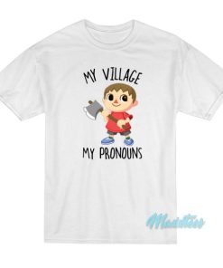 My Village My Pronouns T Shirt 3 1