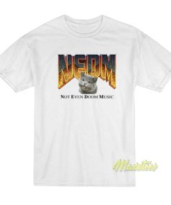 NEDM Cat Not Even Doom Music T-Shirt NEDM Cat Not Even Doom Music T-Shirt