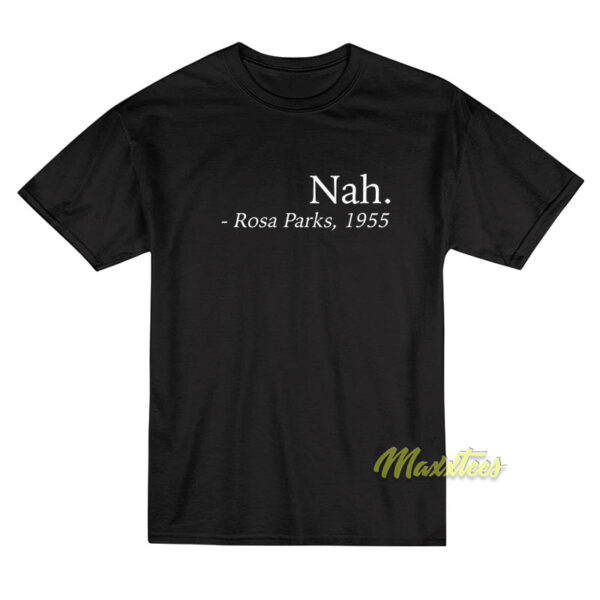 Nah Rosa Parks 1955 T-Shirt Nah Rosa Parks 1955 T-Shirt
