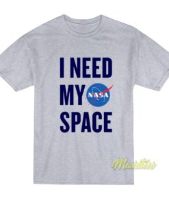 Nasa I Need My Space Nasa T-Shirt