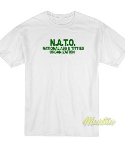 National Ass and Titties Organization NATO T-Shirt