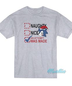 Naughty Nice An Attempt Was Made Sonic T-Shirt Naughty Nice An Attempt Was Made Sonic T-Shirt
