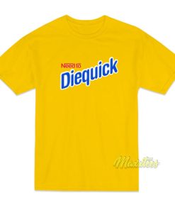 Need To Diequick T-Shirt