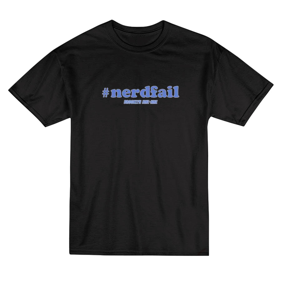 Nerd Fail Brooklyn Nine Nine T-Shirt Nerd Fail Brooklyn Nine Nine T-Shirt