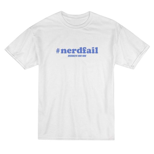 Nerd Fail Brooklyn Nine Nine T-Shirt Nerd Fail Brooklyn Nine Nine T-Shirt