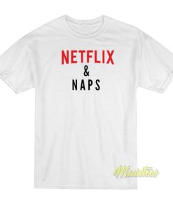 Netflix and Naps T-Shirt